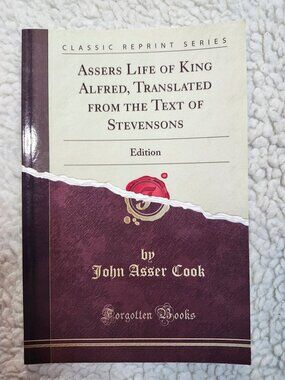 Assers Life of King Alfred Albert S Cook Forgotten Books Paperback 2012 Reprint